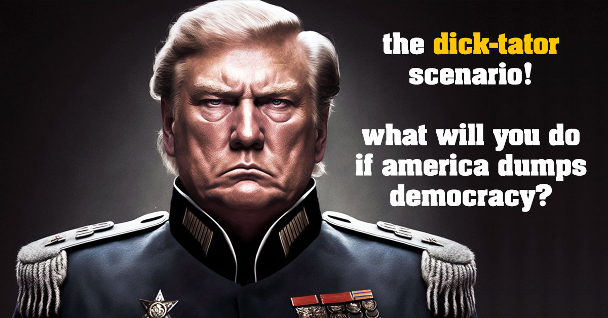 What Will You Do If The "former Guy" Wins The Potus And Makes America A Dictatorship?